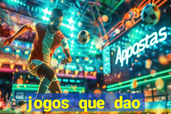 jogos que dao dinheiro ao se cadastrar